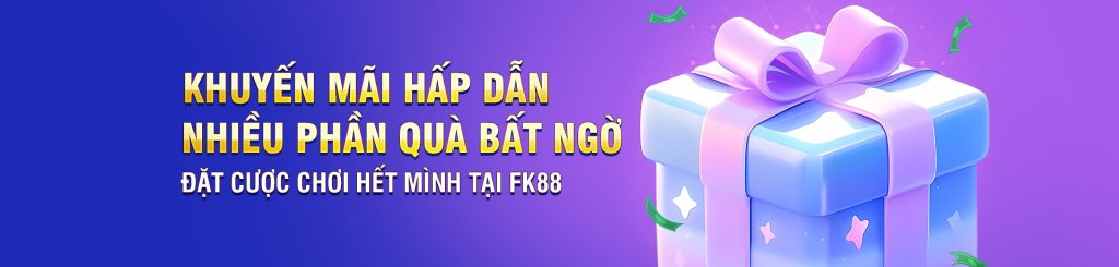 FK88.COM KHUYẾN MÃI